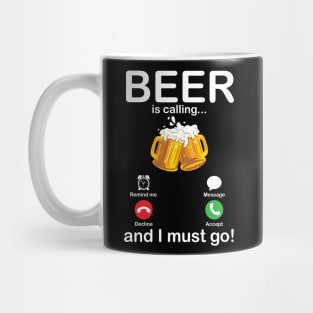 Beer Is Calling And I Must Go Drinker Drunk Happy To Me You Mug